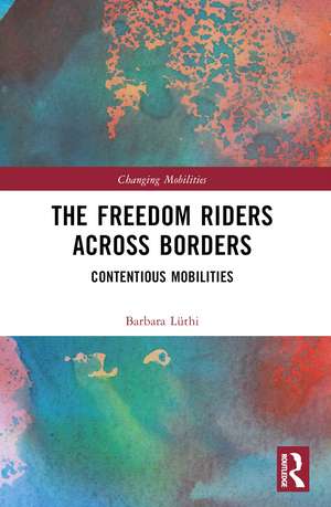 The Freedom Riders Across Borders: Contentious Mobilities de Barbara Lüthi