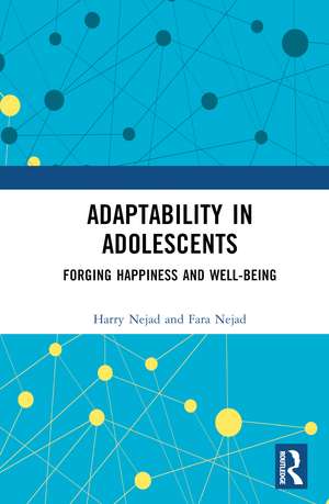 Adaptability in Adolescents: Forging Happiness and Well-Being de Harry Nejad