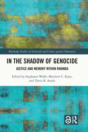 In the Shadow of Genocide: Justice and Memory within Rwanda de Stephanie Wolfe