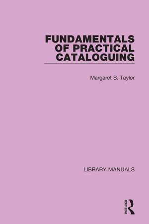 Fundamentals of Practical Cataloguing de Margaret S. Taylor