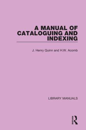 A Manual of Cataloguing and Indexing de J. Henry Quinn