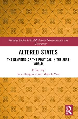 Altered States: The Remaking of the Political in the Arab World de Sune Haugbolle