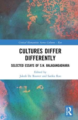 Cultures Differ Differently: Selected Essays of S.N. Balagangadhara de S. N. Balagangadhara