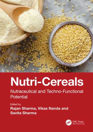 Nutri-Cereals: Nutraceutical and Techno-Functional Potential de Rajan Sharma