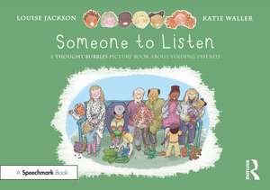 Someone to Listen: A Thought Bubbles Picture Book About Finding Friends de Louise Jackson