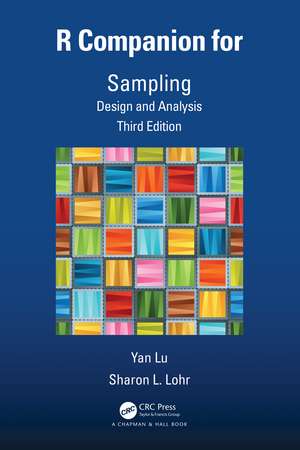 R Companion for Sampling: Design and Analysis, Third Edition de Yan Lu