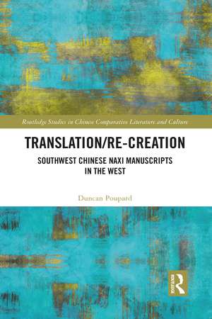 Translation/re-Creation: Southwest Chinese Naxi Manuscripts in the West de Duncan Poupard