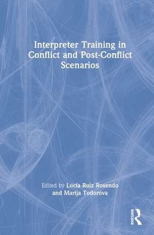 Interpreter Training in Conflict and Post-Conflict Scenarios de Lucía Ruiz Rosendo