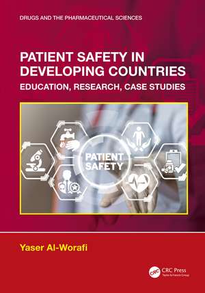 Patient Safety in Developing Countries: Education, Research, Case Studies de Yaser Al-Worafi