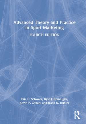 Advanced Theory and Practice in Sport Marketing de Eric C. Schwarz