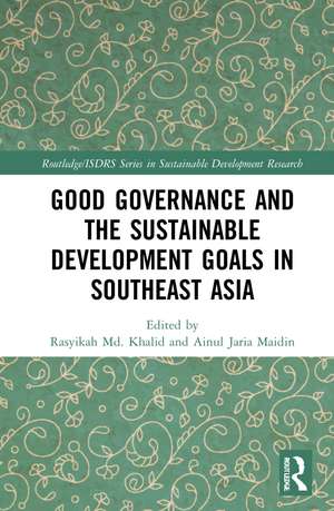 Good Governance and the Sustainable Development Goals in Southeast Asia de Rasyikah Md Khalid