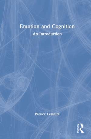 Emotion and Cognition: An Introduction de Patrick Lemaire