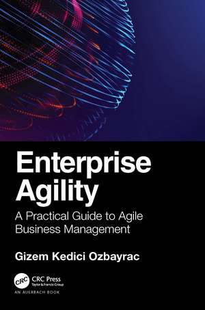 Enterprise Agility: A Practical Guide to Agile Business Management de Gizem Ozbayrac