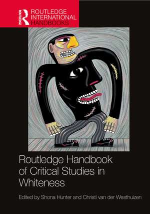 Routledge Handbook of Critical Studies in Whiteness de Shona Hunter