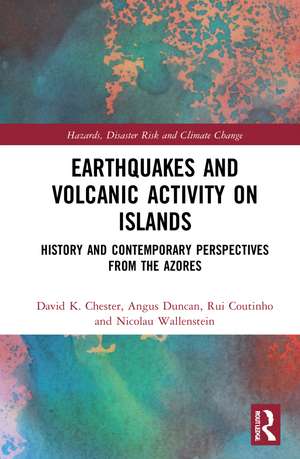 Earthquakes and Volcanic Activity on Islands: History and Contemporary Perspectives from the Azores de David Chester