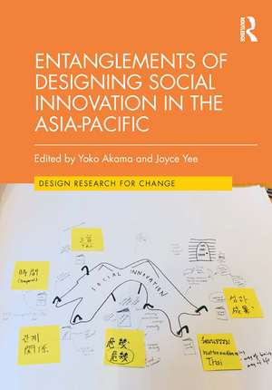 Entanglements of Designing Social Innovation in the Asia-Pacific de Yoko Akama