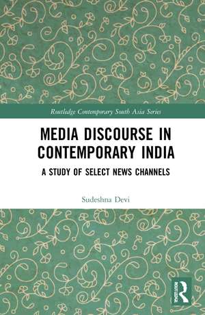 Media Discourse in Contemporary India: A Study of Television News de Sudeshna Devi