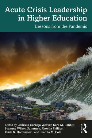 Acute Crisis Leadership in Higher Education: Lessons from the Pandemic de Gabriela Cornejo Weaver