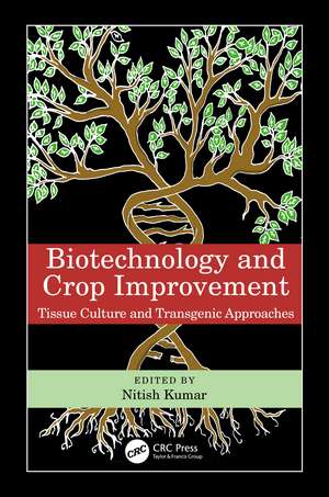 Biotechnology and Crop Improvement: Tissue Culture and Transgenic Approaches de Nitish Kumar