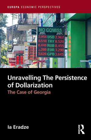 Unravelling The Persistence of Dollarization: The Case of Georgia de Ia Eradze