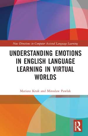 Understanding Emotions in English Language Learning in Virtual Worlds de Mariusz Kruk