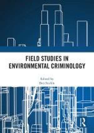 Field Studies in Environmental Criminology de Ben Stickle