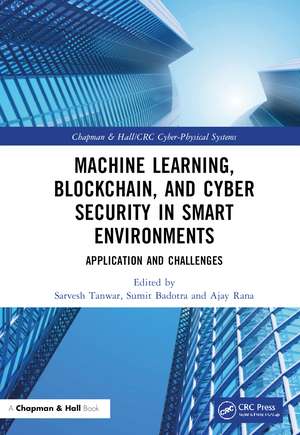 Machine Learning, Blockchain, and Cyber Security in Smart Environments: Application and Challenges de Sarvesh Tanwar