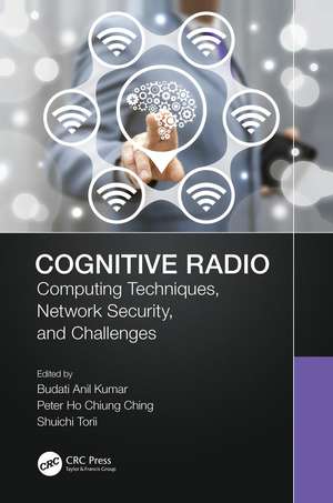 Cognitive Radio: Computing Techniques, Network Security and Challenges de Budati Anil Kumar