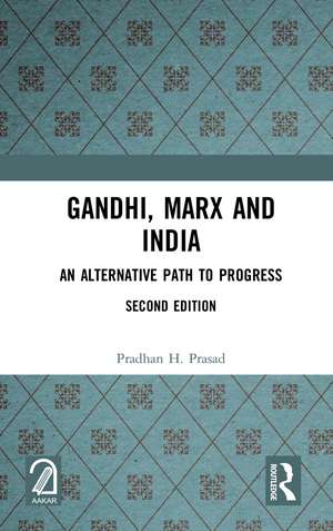 Gandhi, Marx and India: An Alternative Path to Progress de Pradhan H. Prasad