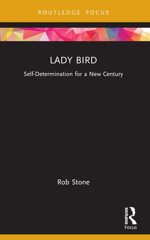 Lady Bird: Self-Determination for a New Century de Rob Stone