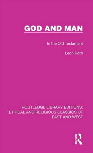 God and Man: In the Old Testament de Leon Roth