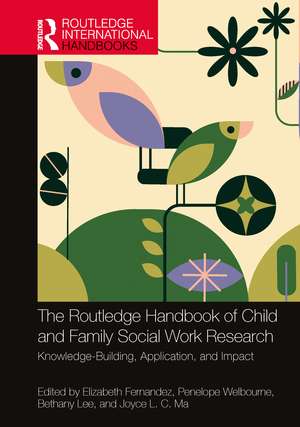 The Routledge Handbook of Child and Family Social Work Research: Knowledge-Building, Application, and Impact de Elizabeth Fernandez