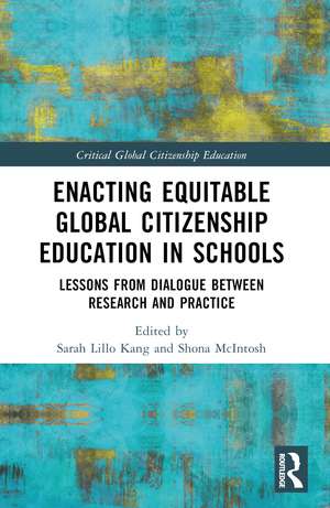 Enacting Equitable Global Citizenship Education in Schools: Lessons from Dialogue between Research and Practice de Sarah Lillo Kang