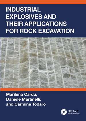 Industrial Explosives and their Applications for Rock Excavation de Marilena Cardu