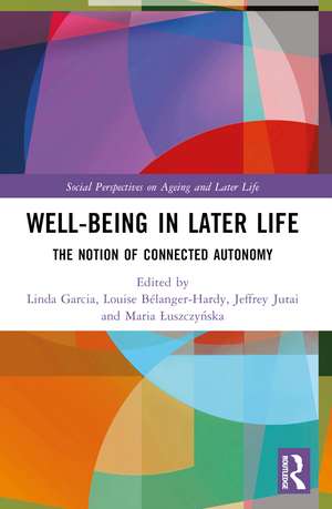 Well-being In Later Life: The Notion of Connected Autonomy de Linda J. Garcia