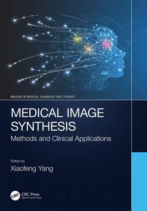 Medical Image Synthesis: Methods and Clinical Applications de Xiaofeng Yang