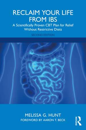 Reclaim Your Life from IBS: A Scientifically Proven CBT Plan for Relief Without Restrictive Diets de Melissa G. Hunt