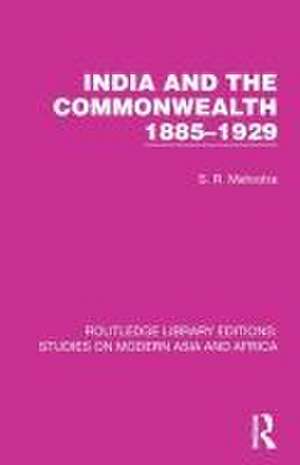 India and the Commonwealth 1885–1929 de S. R. Mehrotra