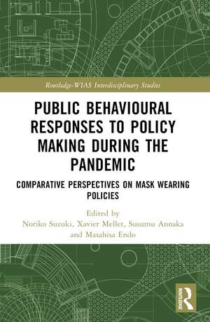 Public Behavioural Responses to Policy Making during the Pandemic: Comparative Perspectives on Mask-Wearing Policies de Noriko Suzuki