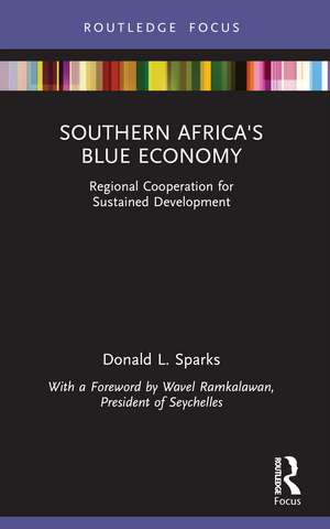 Southern Africa's Blue Economy: Regional Cooperation for Sustained Development de Donald L. Sparks