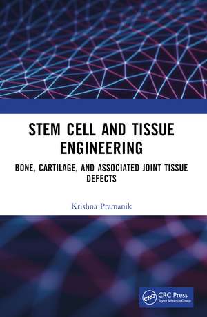 Stem Cell and Tissue Engineering: Bone, Cartilage, and Associated Joint Tissue Defects de Krishna Pramanik