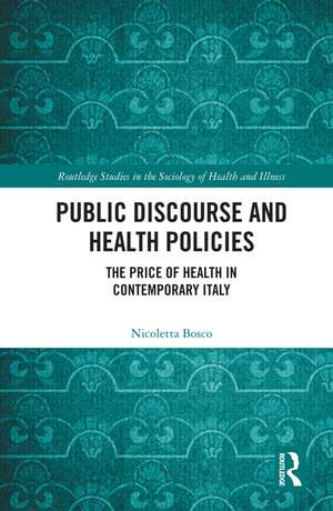 Public Discourse and Health Policies: The Price of Health in Contemporary Italy de Nicoletta Bosco