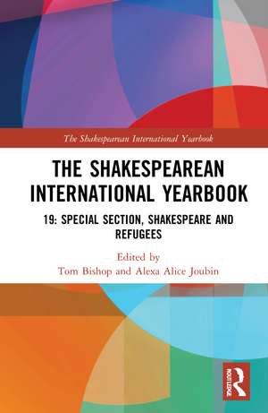 The Shakespearean International Yearbook: 19: Special Section, Shakespeare and Refugees de Tom Bishop