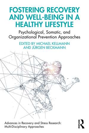 Fostering Recovery and Well-being in a Healthy Lifestyle: Psychological, Somatic, and Organizational Prevention Approaches de Michael Kellmann