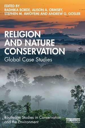 Religion and Nature Conservation: Global Case Studies de Radhika Borde