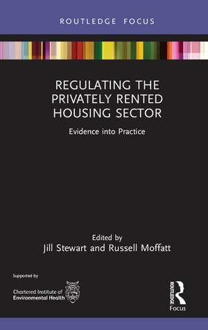 Regulating the Privately Rented Housing Sector: Evidence into Practice de Jill Stewart