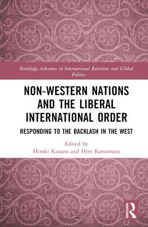 Non-Western Nations and the Liberal International Order: Responding to the Backlash in the West de Hiro Katsumata