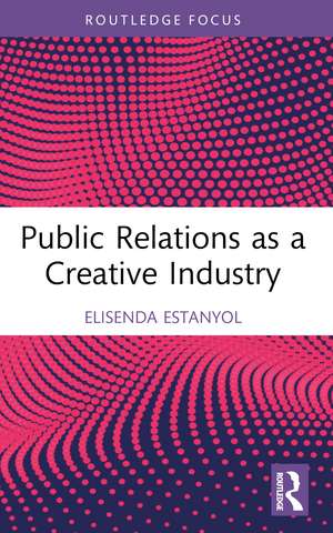 Public Relations as a Creative Industry de Elisenda Estanyol