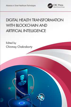 Digital Health Transformation with Blockchain and Artificial Intelligence de Chinmay Chakraborty