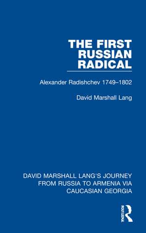 The First Russian Radical: Alexander Radishchev 1749-1802 de David Marshall Lang